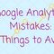 Google Analytics Mistakes 7 Things to Avoid