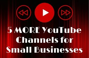 5 MORE YouTube Channels for small businesses to follow