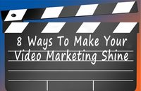 8 Ways To Make Your Video Marketing Shine