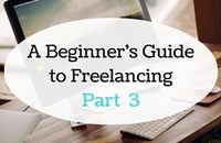 A Beginner's Guide to Freelancing - Part 3