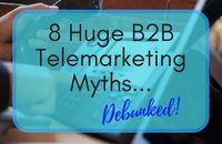 8 B2B Telemarketing Myths Debunked