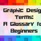 Graphic Design Terms: A Glossary for Beginners
