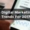 5 Digital Marketing Trends For 2017