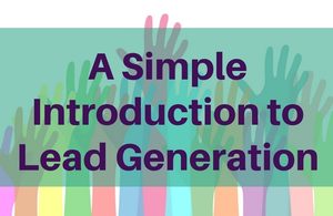 Scratching your head over the term “lead generation”? Wondering what all the buzz is about and what it involves? Wonder no longer with this simple guide!