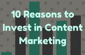 10-reasons-to-invest-in-content-marketing