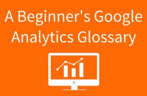 Are you puzzling over Google Analytics? Pondering the many confusing terms and metrics? Don’t worry, we’ll cover all the basics in this concise glossary.